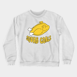 Squab Goals. Funny food pun Crewneck Sweatshirt